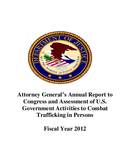 회계연도 2012 인신매매 예방를 위한 미 정부 활동평가 및 의회에 대한 법무장관의 연례 보고서 (Attorney General´s Annual Report to Congress and Assessment of U.S. Government Activities to Combat Trafficking in Persons for Fiscal Year 2012)