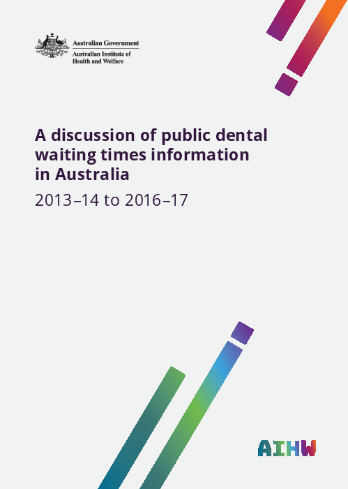 호주 공공치과 진료 대기 시간 정보 : 2013~14년, 2016~17년 (A discussion of public dental waiting times information in Australia: 2013–14 to 2016–17)