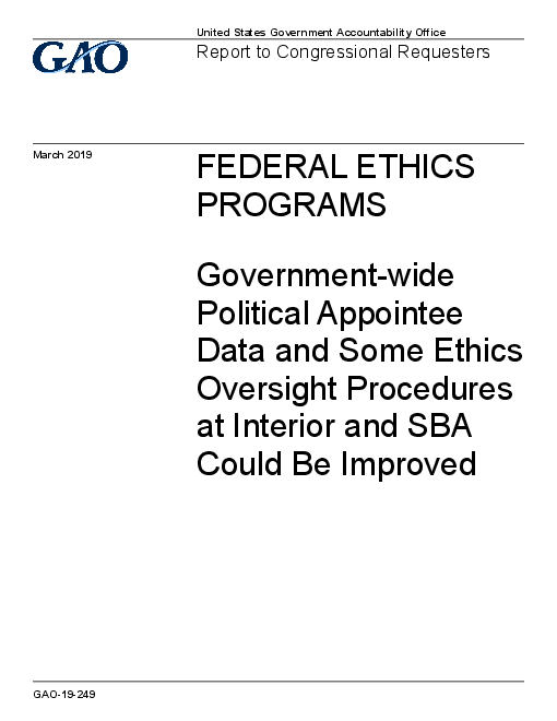 연방 윤리 정책 : 정부 차원의 정무관 데이터 및 내무부와 중소기업청의 윤리 감독 절차 개선 가능성 (Federal Ethics Programs: Government-wide Political Appointee Data and Some Ethics Oversight Procedures at Interior and SBA Could Be Improved)