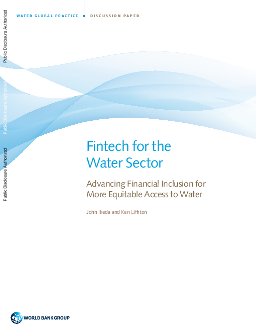 수자원 부문 핀테크 : 공평한 물 이용을 위한 금융 포용 확대 (Fintech for the Water Sector: Advancing Financial Inclusion for More Equitable Access to Water)
