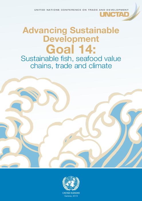 지속가능발전목표 14 추진 : 지속가능 어류, 해산물 가치 사슬, 무역 및 기후 (Advancing Sustainable Development Goal 14: Sustainable fish, seafood value chains, trade and climate)(2019)