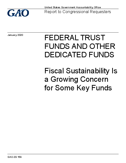 연방정부 신탁 자금 및 기타 전용 자금 : 일부 핵심 기금에 대한 재정건전성 우려 확대 (Federal Trust Funds and Other Dedicated Funds: Fiscal Sustainability Is a Growing Concern for Some Key Funds)
