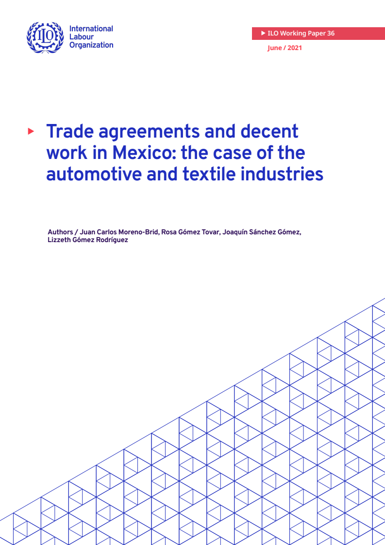 멕시코의 무역 협정과 양질의 일자리 : 자동차 산업과 섬유 산업의 사례 (Trade agreements and decent work in Mexico: the case of the automotive and textile industries)(2021)