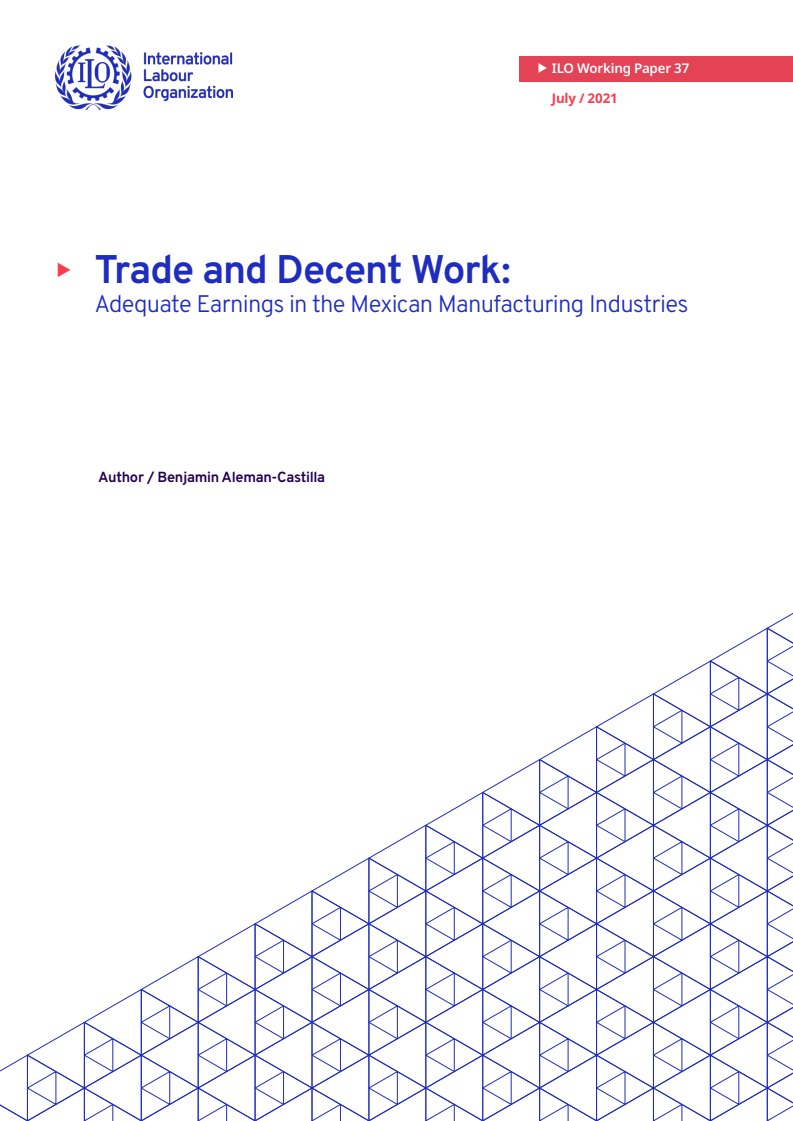 무역과 양질의 일자리 : 멕시코 제조업의 적절한 수익 (Trade and Decent Work: Adequate Earnings in the Mexican Manufacturing Industries)