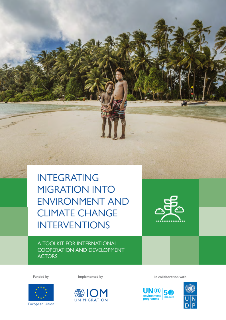 환경 및 기후 변화 개입과 이주의 통합 : 국제 협력 및 개발 행위자를 위한 도구 모음 (Integrating Migration into Environment and Climate Change Interventions: A Toolkit for International Cooperation and Development Actors)