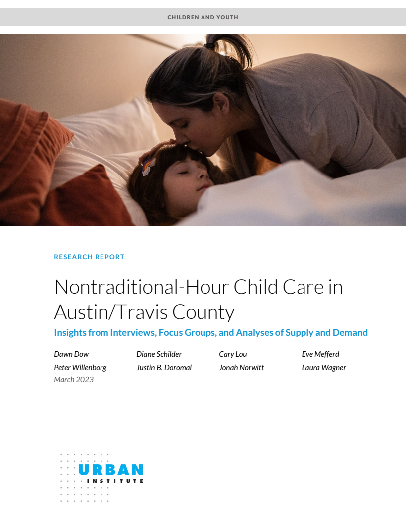 Nontraditional-Hour Child Care in Austin/Travis County: Insights from Interviews, Focus Groups, and Analyses of Supply and Demand
