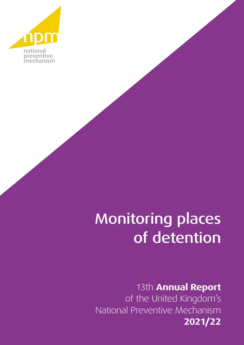 Monitoring places of detention: 13th Annual Report of the United Kingdom's National Preventive Mechanism 2021/22