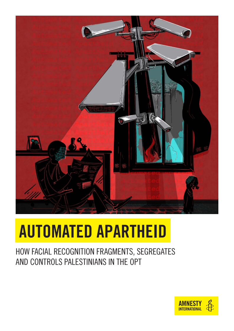 Israel and Occupied Palestinian Territories: Automated Apartheid: How facial recognition fragments, segregates and controls Palestinians in the OPT