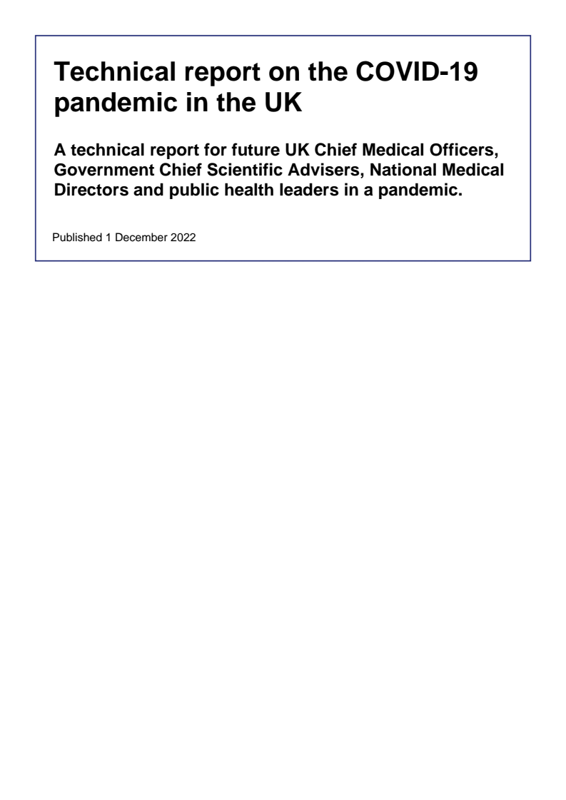 Technical report on the COVID-19 pandemic in the UK: A technical report for future UK Chief Medical Officers, Government Chief Scientific Advisers, National Medical Directors and public health leaders in a pandemic