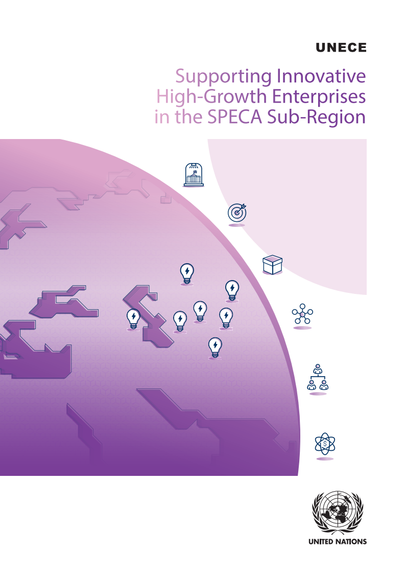 Supporting Innovative High-Growth Enterprises in the SPECA sub-region, UNECE Policy Handbook