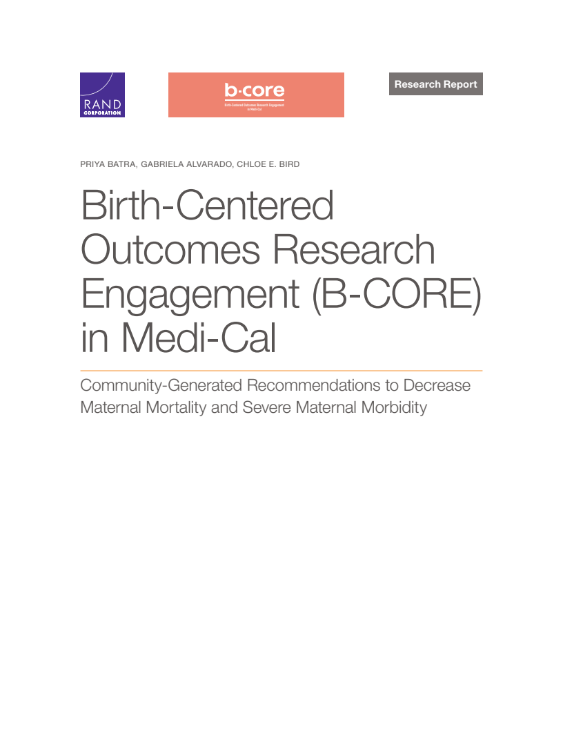 Birth-Centered Outcomes Research Engagement (B-CORE) in Medi-Cal: Community-Generated Recommendations to Decrease Maternal Mortality and Severe Maternal Morbidity