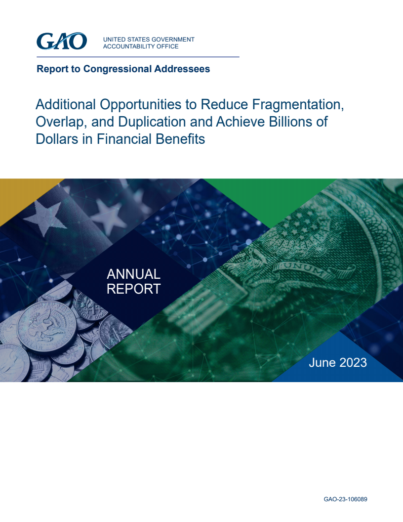 2023 Annual Report: Additional Opportunities to Reduce Fragmentation, Overlap, and Duplication and Achieve Billions of Dollars in Financial Benefits