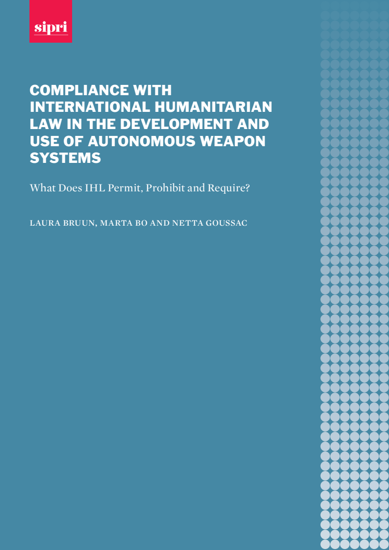 Compliance with International Humanitarian Law in the Development and Use of Autonomous Weapon Systems: What does IHL Permit, Prohibit and Require?