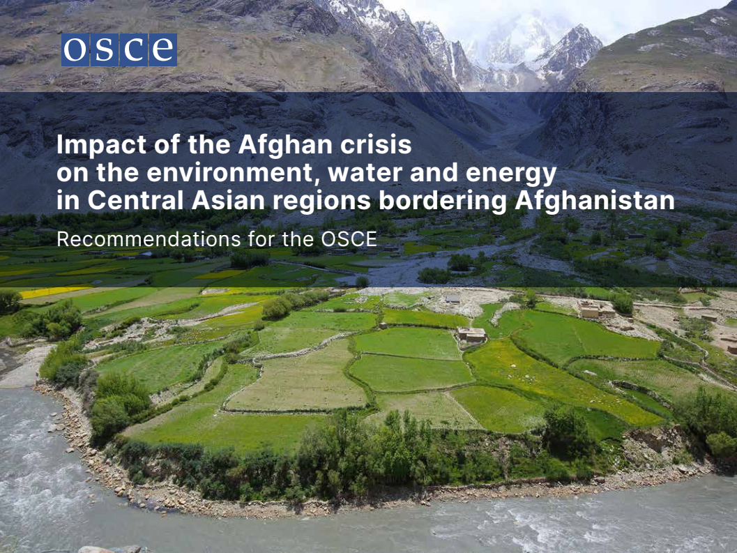 Impact of the Afghan crisis on the environment, water and energy in Central Asian regions bordering Afghanistan: Recommendations for the OSCE