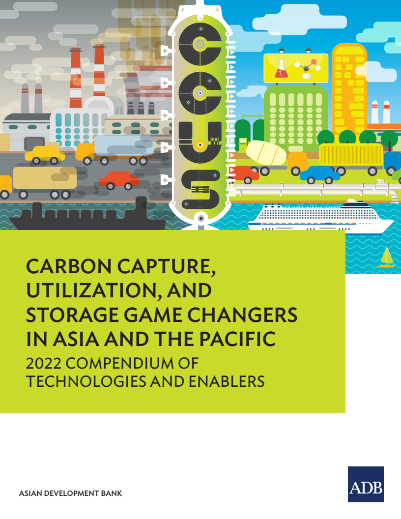 Carbon Capture, Utilization, and Storage Game Changers in Asia and the Pacific: 2022 Compendium of Technologies and Enablers