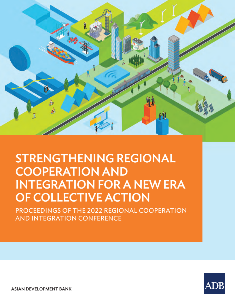 새로운 집단 행동 시대를 위한 지역 협력과 통합 강화 : 2022년 지역 협력과 통합 회의록 (Strengthening Regional Cooperation and Integration for a New Era of Collective Action: Proceedings of the 2022 Regional Cooperation and Integration Conference)