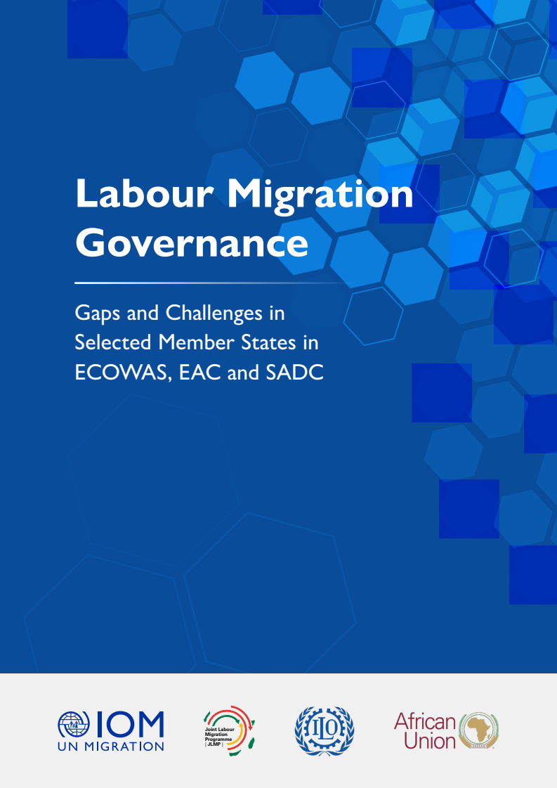 노동 이주 거버넌스 : ECOWAS, EAC 및 SADC에서 선정된 회원국의 격차와 과제 (Labour Migration Governance: Gaps and Challenges in Selected Member States in ECOWAS, EAC and SADC)
