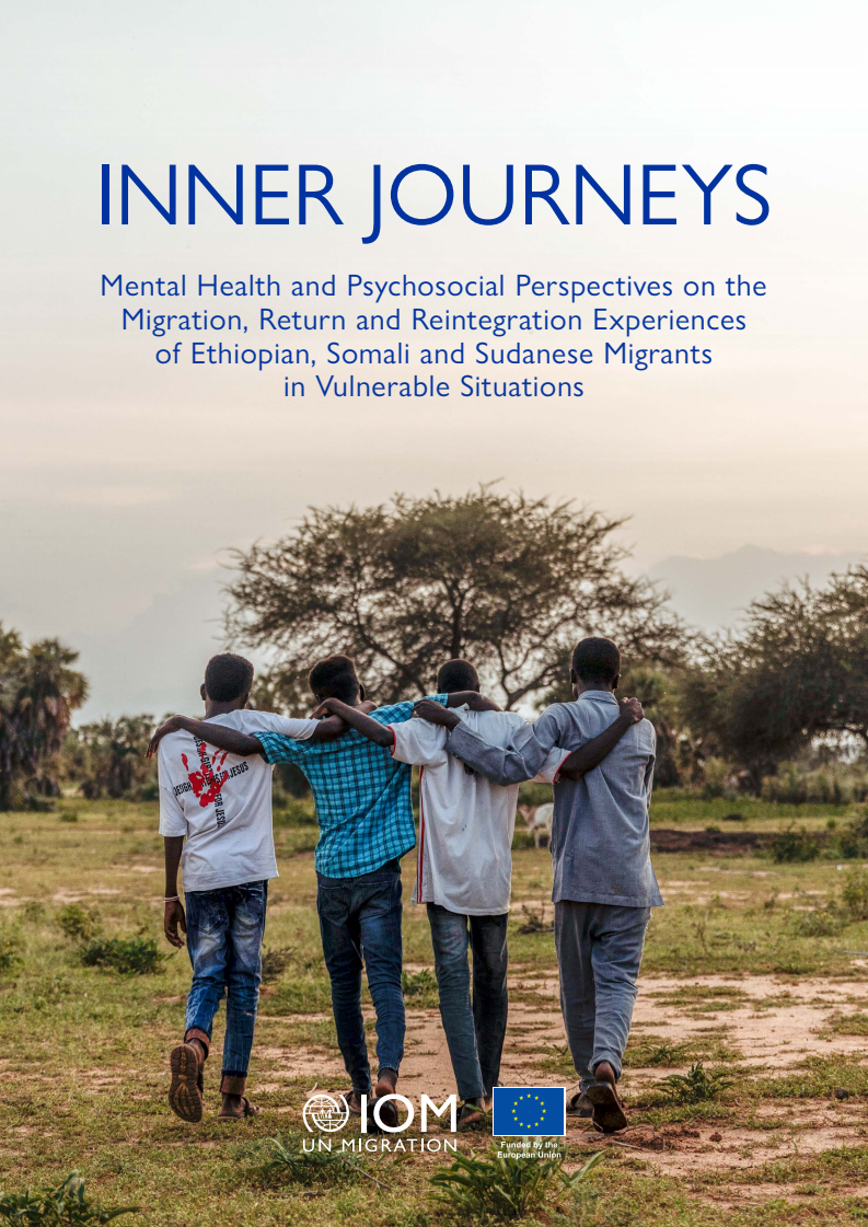 내적 여정 : 취약한 상황에 처한 에티오피아, 소말리아, 수단 이주민의 이주, 귀환 및 재통합 경험에 대한 정신건강 및 심리, 사회적 관점 (Inner Journeys: Mental Health and Psychosocial Perspectives on the Migration, Return and Reintegration Experiences of Ethiopian, Somali and Sudanese Migrants in Vulnerable Situations)