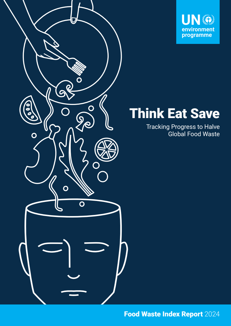 2024년 음식물 쓰레기 지수 보고서 : 전 세계 음식물 쓰레기를 절반으로 줄이기 위한 진행 상황 추적 (Food Waste Index Report 2024: Think Eat Save: Tracking Progress to Halve Global Food Waste)