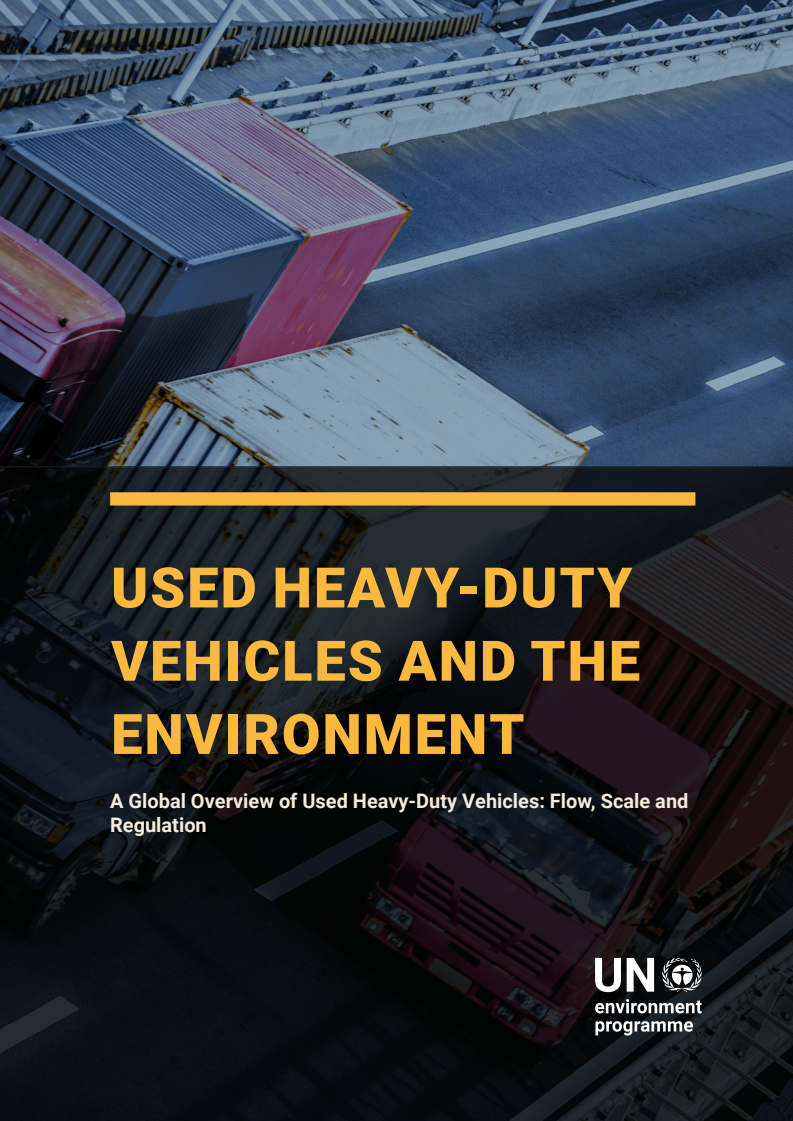 중고 대형 차량과 환경 : 중고 대형 차량의 국제 개요 : 흐름, 규모와 규제 (Used Heavy- Duty Vehicles and the Environment: A Global Overview of Used Heavy-Duty Vehicles: Flow, Scale and Regulation)