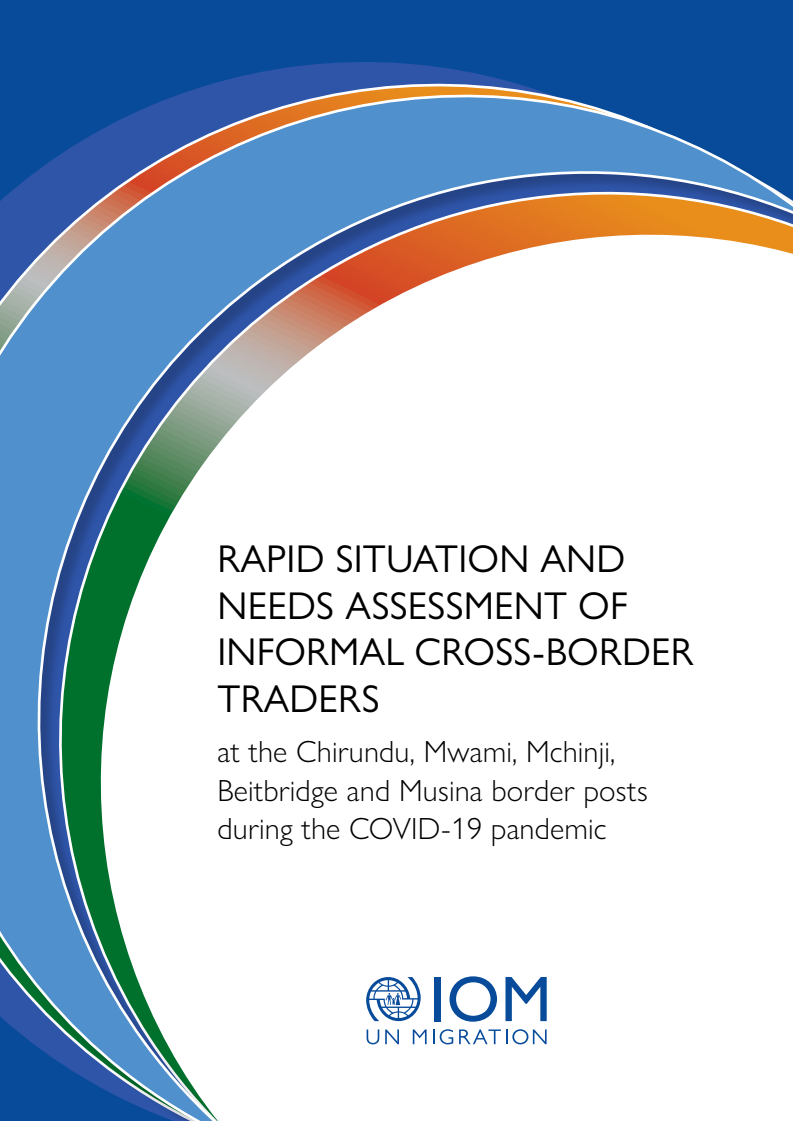 COVID-19 대유행 기간 치룬두, 음와미, 음친지, 비트브리지, 뮤지나 국경 초소의 비공식 국경 간 거래자들의 신속한 상황과 요구 평가 (Rapid Situation and Needs Assessment of Informal Cross-border Traders at the Chirundu, Mwami, Mchinji, Beitbridge and Musina Border Posts During the COVID-19 Pandemic)