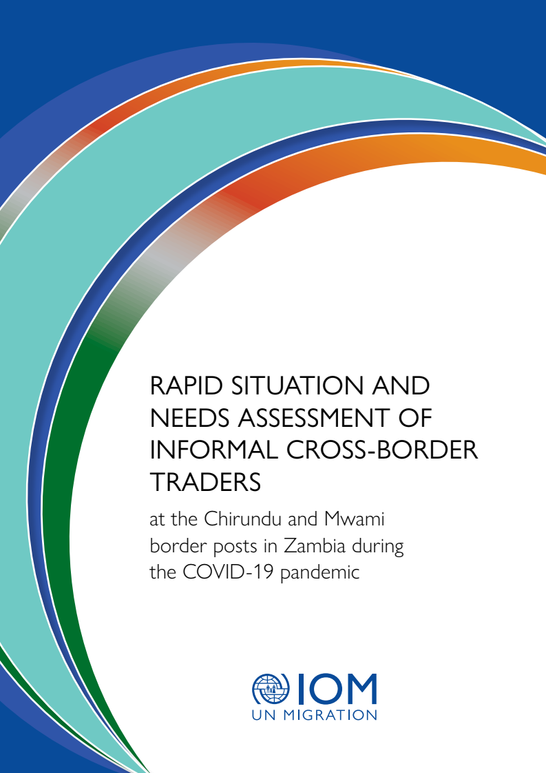 COVID-19 대유행 기간 치룬두 및 음와미 국경 초소의 비공식 국경 간 거래자들의 신속한 상황과 요구 평가 (Rapid Situation and Needs Assessment of Informal Cross-border Traders at the Chirundu, Mwami, Mchinji, Beitbridge and Musina Border Posts During the COVID-19 Pandemic)