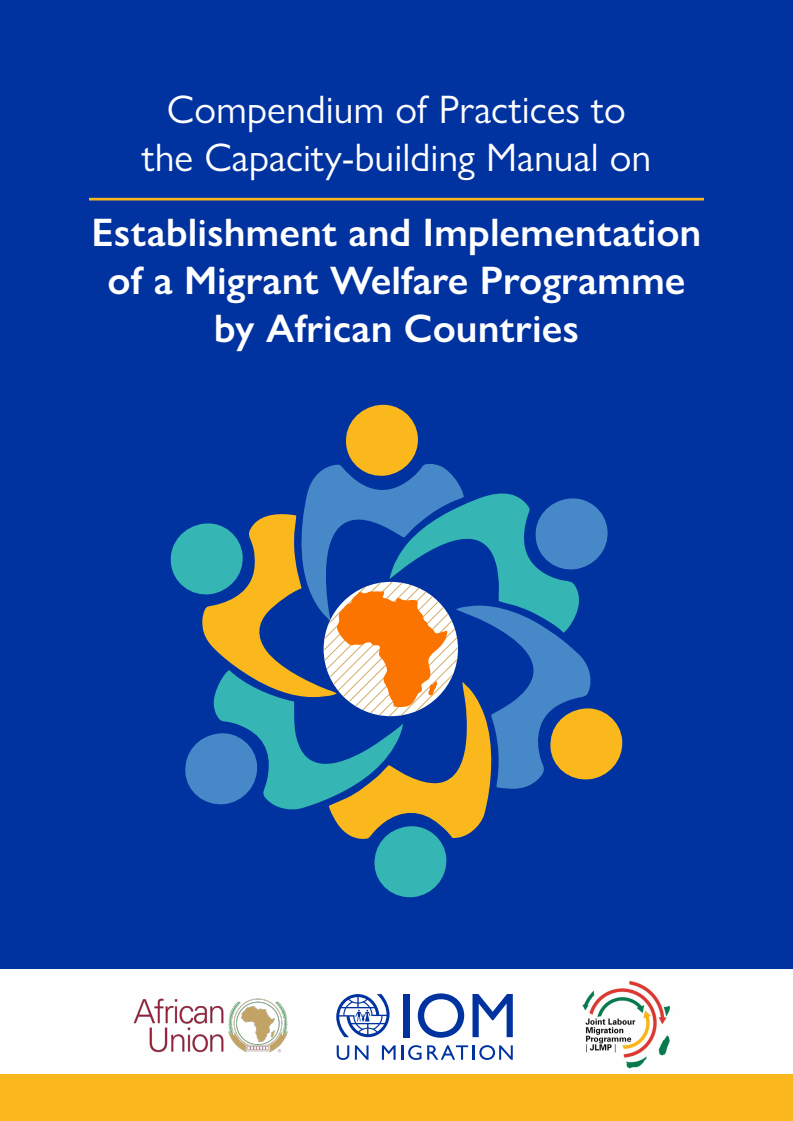 아프리카 국가들의 이주자 복지 프로그램 수립 및 실행에 관한 역량 강화 매뉴얼의 실천 개요 (Compendium of Practices to the Capacity‑building Manual on Establishment and Implementation of a Migrant Welfare Programme by African Countries)
