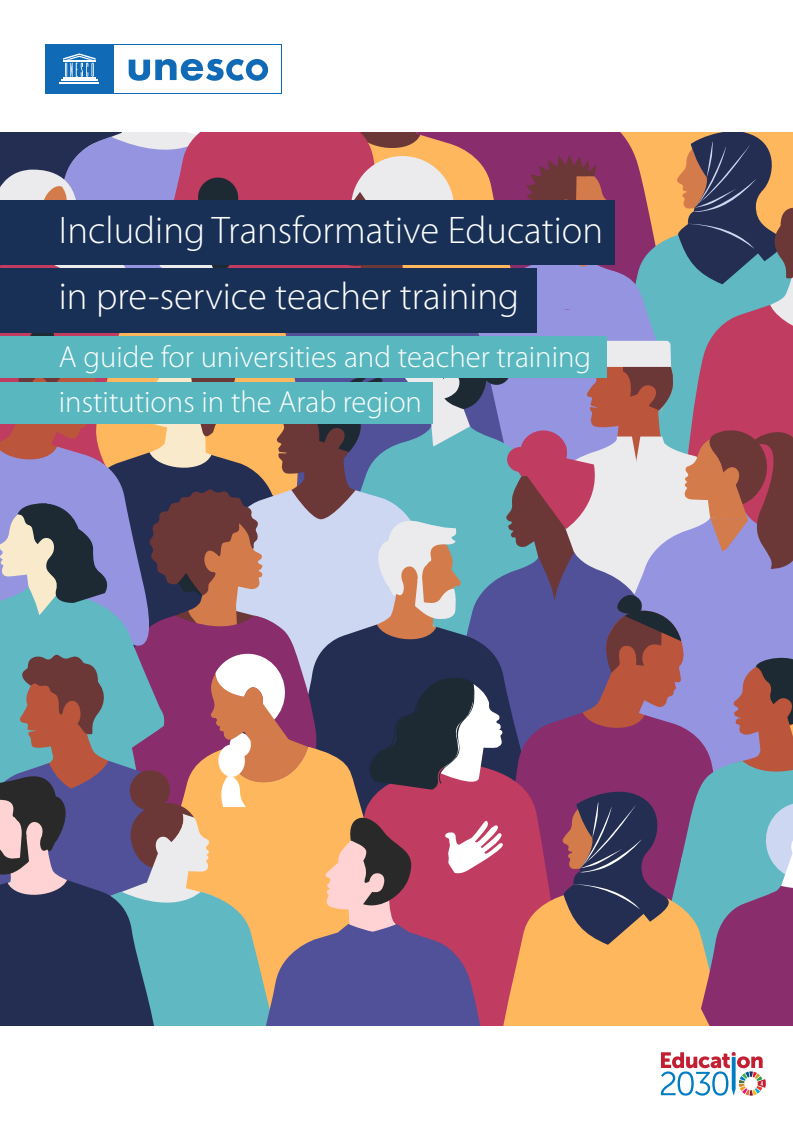 혁신적인 교육을 포함하는 예비 교사 훈련 : 아랍 지역의 대학 및 교사 훈련 기관을 위한 지침 (Including transformative education in pre-service teacher training: a guide for universities and teacher training institutions in the Arab region)