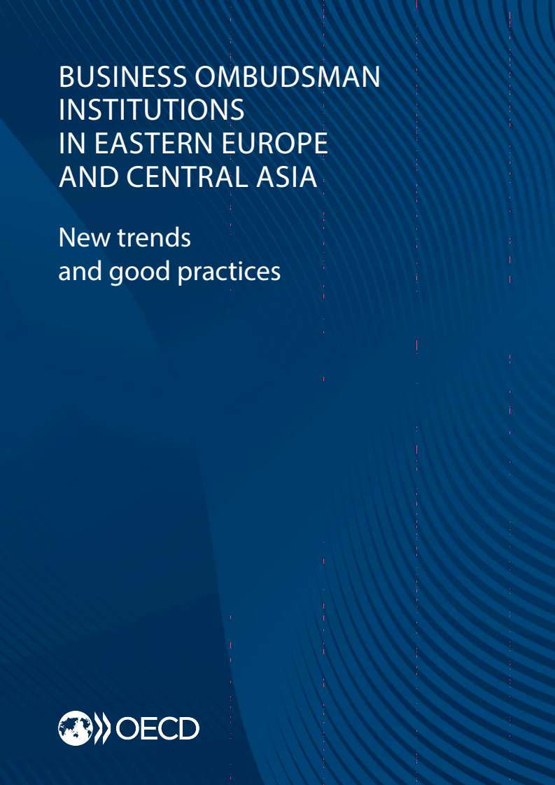 동유럽 및 중앙아시아 비즈니스 옴부즈만 기관 : 새로운 동향과 모범 사례 (Business ombudsman institutions in Eastern Europe and Central Asia: New trends and good practices)