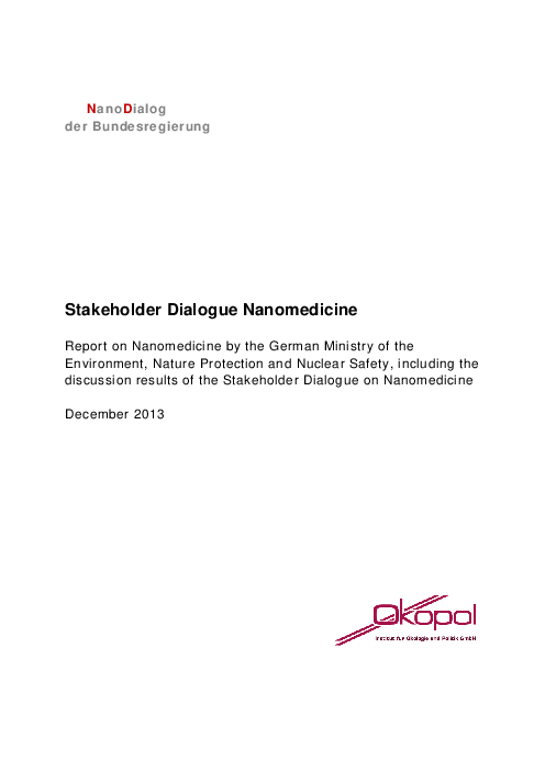 나노의학 관련 이해관계자 다이얼로그 : 나노의학 관련 이해관계자 다이얼로그 결과를 포함한 독일 연방환경자연보전핵안전보호부의 나노의학 보고서 (Stakeholder Dialogue Nanomedicine: Report on Nanomedicine by the German Ministry of the Environment, Nature Protection and Nuclear Safety, including the discussion results of the Stakeholder Dialogue on Nanomedicine)