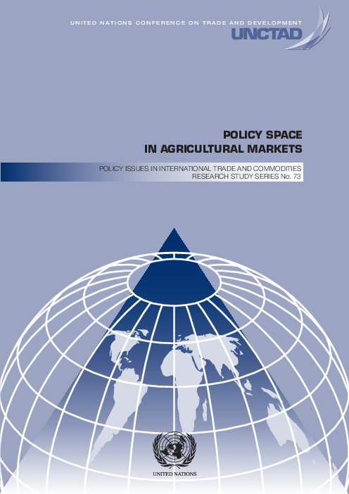 농산물 시장의 정책 공간 : 국제 무역 및 상품 관련 정책 현안, 연구 시리즈 제73호 (Policy Space in Agricultural Markets: Policy Issues in International Trade and Commodities, Study Series No. 73)