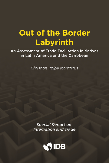 미로와 같은 국경을 넘어 : 남아메리카와 카리브해 지역의 무역 원활화 이니셔티브 평가 (Out of the Border Labyrinth: An Assessment of Trade Facilitation Initiatives in Latin America and the Caribbean)