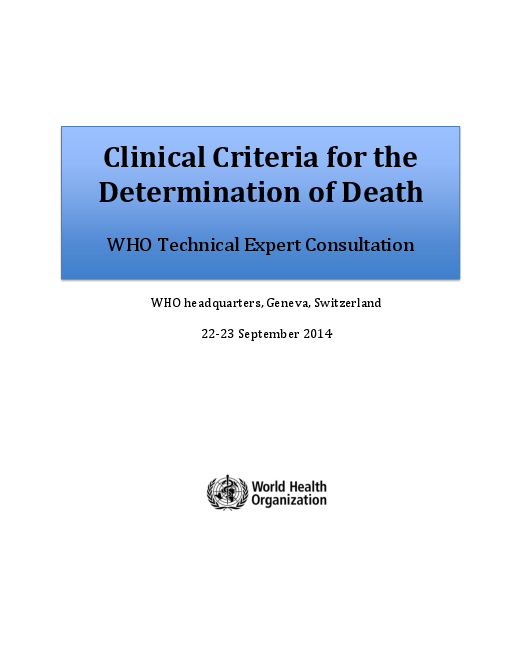 사망의 임상적 기준 : 세계보건기구(World Health Organization, WHO) 기술 전문가 협의 (Clinical criteria for the determination of death: WHO technical expert consultation)