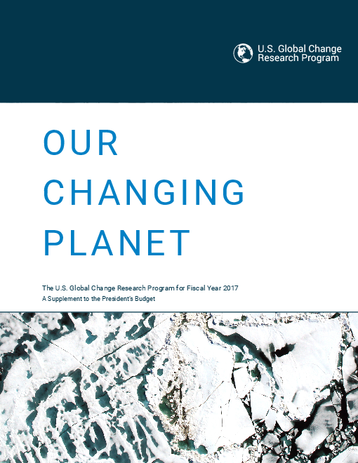 변화하는 지구 : 2017 회계연도 미국의 국제 변화 연구 프로그램 (Our Changing Planet: The U.S. Global Change Research Program for Fiscal Year 2017, A supplement to the President’s Budget)