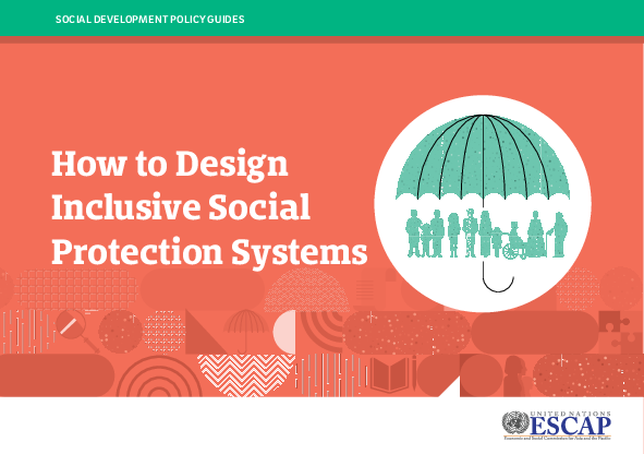 포용적인 사회보호 정책 수립 : 사회개발 정책 지침 (How to Design Inclusive Social Protection Systems: social development policy guides)(2018)