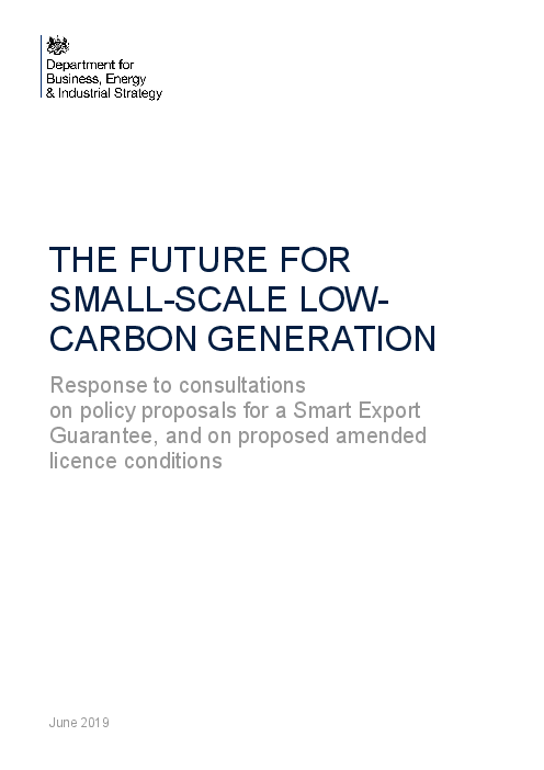 소규모 저탄소 발전을 위한 미래 :  스마트전력망보장 정책안과 허가 조건 개정안에 관한 자문 보고서에 대한 대응 (The Future for Small-scale Low-carbon Generation: Response to consultations on policy proposals for a Smart Export Guarantee, and on proposed amended licence conditions)(2019)