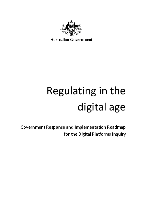 디지털 시대의 규제 : 디지털 플랫폼 조사에 대한 정부 답변 및 이행안 (Regulating in the digital age: Government Response and Implementation Roadmap for the Digital Platforms Inquiry)(2019)