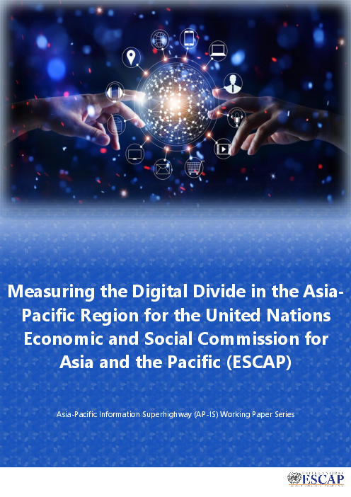 유엔아시아태평양경제사회위원회(ESCAP)의 아시아태평양 지역 정보격차 측정 (Measuring the Digital Divide in the AsiaPacific Region for the United Nations Economic and Social Commission for Asia and the Pacific (ESCAP))