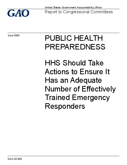 공중 보건 대비 : 미국 보건후생부(HHS), 효과적인 교육을 받은 응급처치자의 충분한 확보를 위한 조치 필요 (Public Health Preparedness: HHS Should Take Actions to Ensure It Has an Adequate Number of Effectively Trained Emergency Responders)(2020)