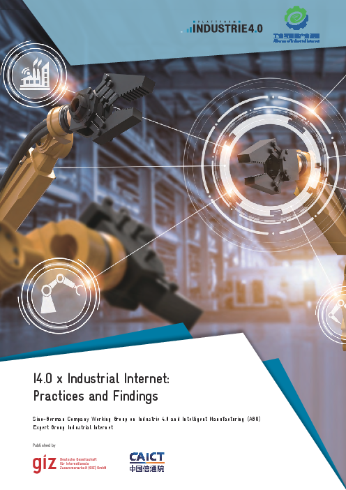 I4.0 x 산업 인터넷 : 관행 및 결과 - 인더스트리 4.0 및 지능형 제조에 관한 중국-독일 기업 실무진(AGU) 전문가 그룹 산업 인터넷 (I4.0 x Industrial Internet: Practices and Findings: Sino-German Company Working Group on Industrie 4.0 and Intelligent Manufacturing (AGU) Expert Group Industrial Internet)(2020)