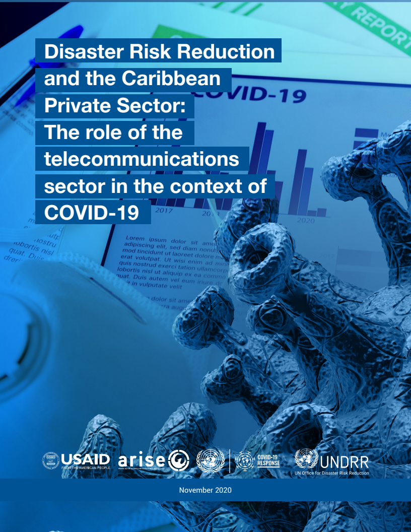 재난위험경감 및 카리브해 민간 부문 : 코로나바이러스감염증-19(COVID-19) 환경에서 전기통신의 역할 (Disaster Risk Reduction and the Caribbean Private Sector: The role of the telecommunications sector in the context of COVID-19)(2020)