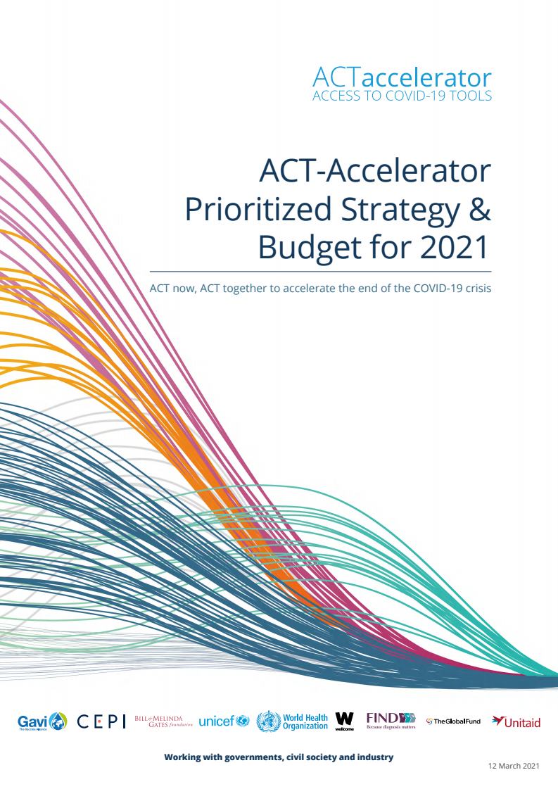 코로나바이러스감염증-19(COVID-19) 위기 종식 가속화를 위한 코로나19 대응 장비에 대한 접근성 가속화 체제(ACT-A) 우선전략 및 2021년 예산 (ACT-A prioritized strategy & budget for 2021: ACT now, ACT together to accelerate the end of the COVID-19 crisis)(2021)