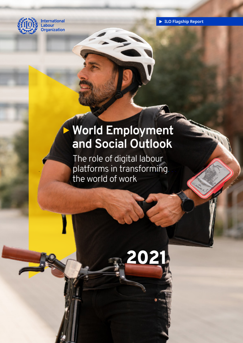 세계 고용과 사회적 전망 : 직업 세계를 변화시키는 디지털 노동 플랫폼의 역할 (World Employment and Social Outlook: The role of digital labour platforms in transforming the world of work)(2021)