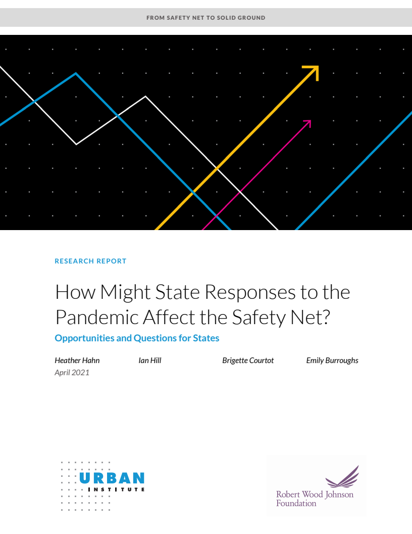 주정부의 코로나19 위기 대응이 사회안전망에 미치는 영향 : 주정부의 기회와 고려사항 (How Might State Responses to the Pandemic Affect the Safety Net?: Opportunities and Questions for States)