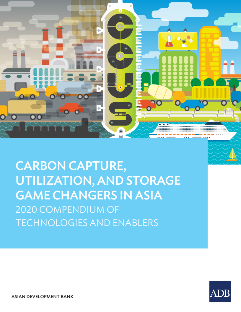 아시아의 탄소 포집, 활용 및 저장 관련 혁신기술 : 2020년 기술 및 조력자 개요 (Carbon Capture, Utilization, and Storage Game Changers in Asia: 2020 Compendium of Technologies and Enablers)(2021)