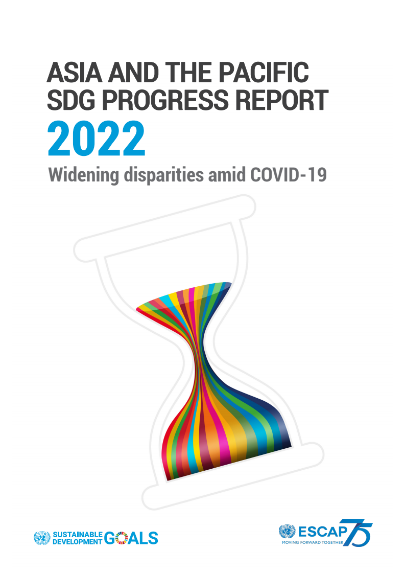 2022년 아시아 태평양 지속가능발전목표(SDG) 진행 상황 보고서 : 코로나19 유행중 격차의 확대 (Asia and the Pacific SDG Progress Report 2022: Widening disparities amid COVID-19)(2022)