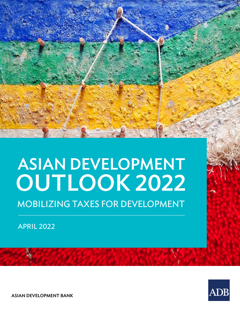 2022년 아시아 개발 전망(ADO) : 개발을 위한 세금 동원 (Asian Development Outlook(ADO) 2022: Mobilizing Taxes for Development)