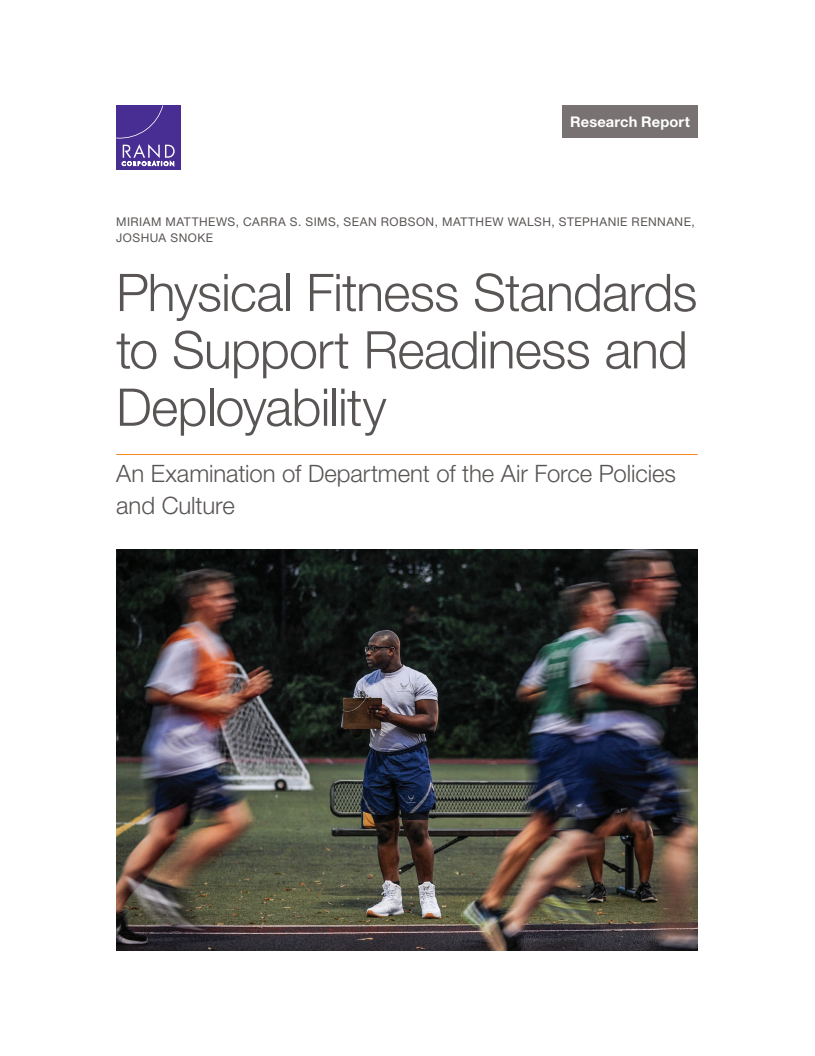준비태세와 전개력을 지원하기 위한 체력 기준 : 공군 정책과 문화 검토 (Physical Fitness Standards to Support Readiness and Deployability: An Examination of Department of the Air Force Policies and Culture)