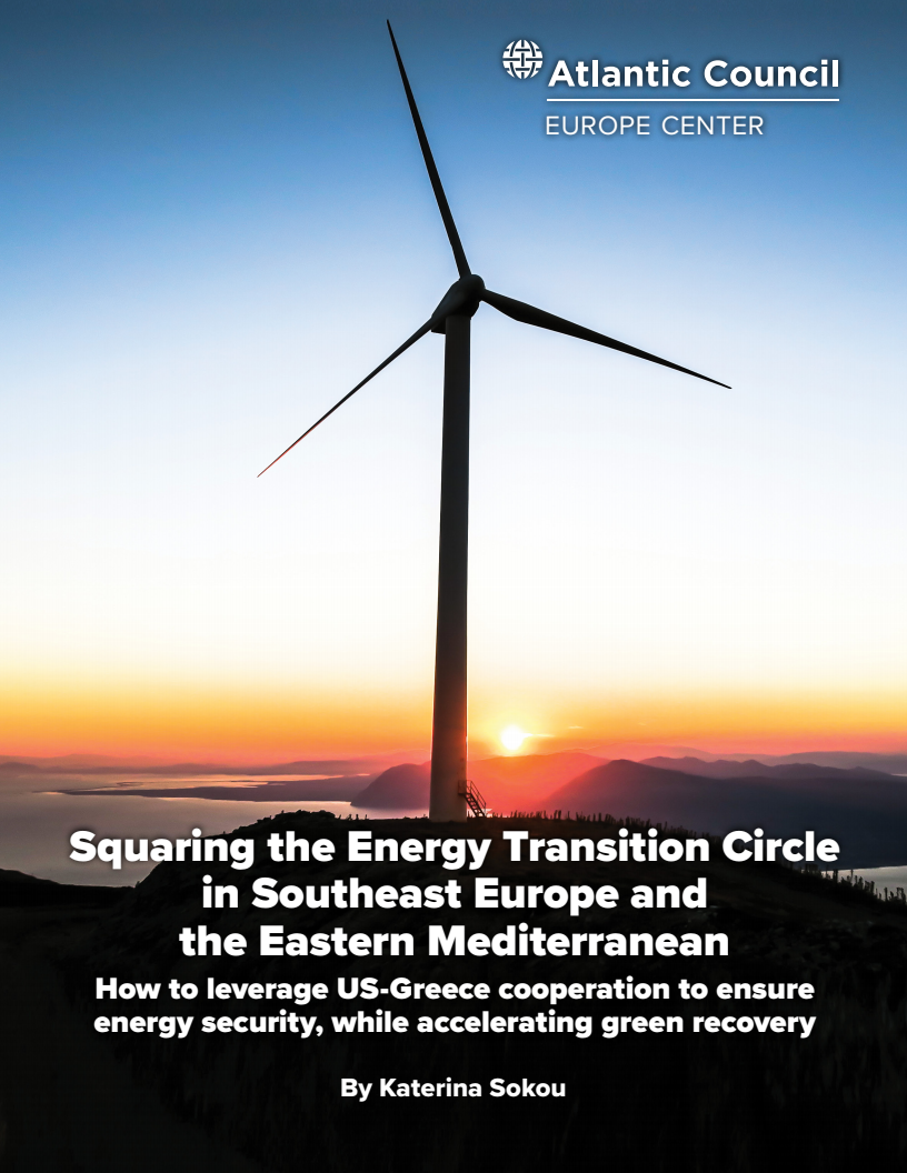 남동유럽과 동지중해 지역 에너지 전환 원의 사각화 : 미국-그리스 협력을 활용하여 에너지 안보를 보장하고 친환경 회복 속도를 높이는 방법 (Squaring the energy transition circle in Southeast Europe and the Eastern Mediterranean: How to leverage US-Greece cooperation to ensure energy security, while accelerating green recovery)