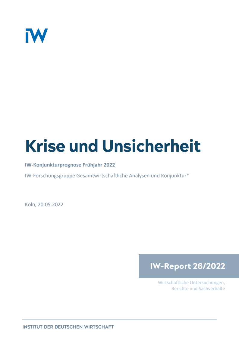 2022년 봄의 독일경제연구소 경기예측 : 위기와 불확실성 (IW-Konjunkturprognose Frühjahr 2022: Krise und Unsicherheit)